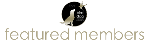 Meet a Few of Our Featured Bird Dog Members
